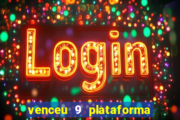 venceu 9 plataforma de jogos